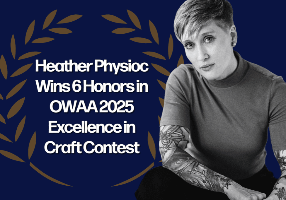 Graphic announcing Heather Physioc’s achievement of winning 6 honors in the OWAA 2025 Excellence in Craft Contest. The design features bold white text on a dark blue background, framed by a gold laurel wreath. On the right, a black-and-white portrait of Heather Physioc is shown, with short hair, a calm expression, and a tattooed arm visible.